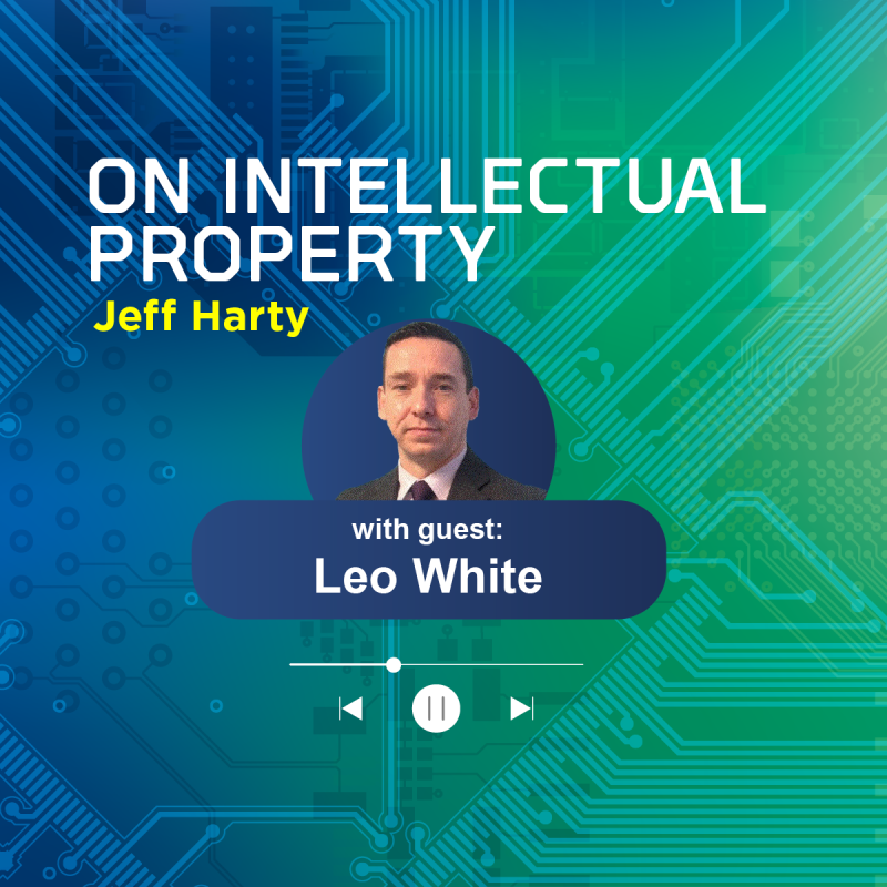 IP Strategies to Protect Your Organization’s Brands and Innovations with Leo White